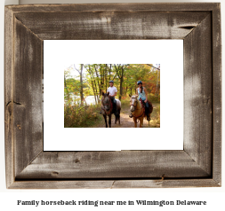 family horseback riding near me in Wilmington, Delaware